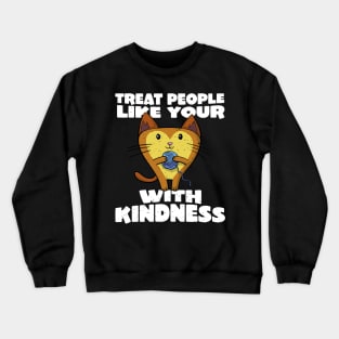 Treat people with kindness funny cat Crewneck Sweatshirt